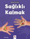 Bilime İlk Adım - Sağlıklı Kalmak