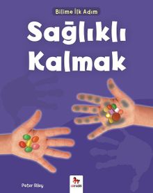Bilime İlk Adım - Sağlıklı Kalmak