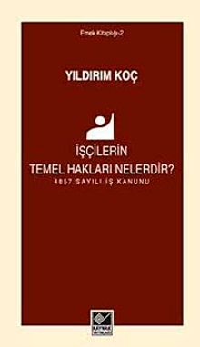 İşçilerin Temel Hakları Nelerdir? & 4857 Sayılı İş Kanunu