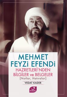 Mehmet Feyzi Efendi Hazretleri’nden Bilgiler ve Belgeler (Notlar, Hatıralar)