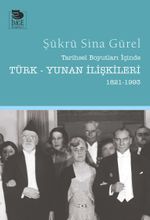 Tarihsel Boyutları İçinde Türk-Yunan İlişkileri (1821-1993)