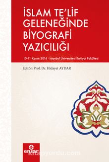 İslam Te’lif Geleneğinde  Biyografi Yazıcılığı - Doç. Dr. Hidayet Aydar