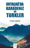 Orta&ccedil;ağ'da Karadeniz ve T&uuml;rkler