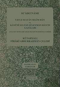 Se'adetname & Yavuz Sultan Selim Han ve Kanuni Sultan Süleyman Han'ın Gazaları