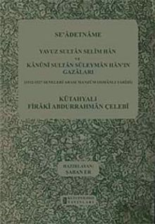 Se'adetname & Yavuz Sultan Selim Han ve Kanuni Sultan Süleyman Han'ın Gazaları