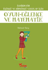 Oyun-Eğlence ve Matematik / İlköğretim 3. ve 4. Sınıflar İçin