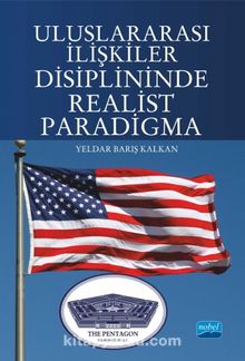 Uluslararası İlişkiler Disiplininde Realist Paradigma - Yeldar Barış Kalkan