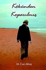 Kökünden Koparılmış