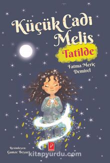 Küçük Cadı Melis Tatilde - Fatma Meriç Demirel