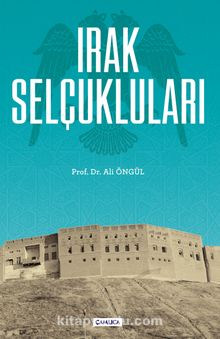 Irak Selçukluları - Prof. Dr. Ali Öngül