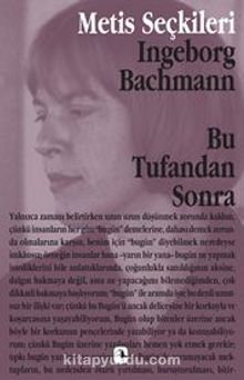 Bu Tufandan Sonra - Ingeborg Bachmann