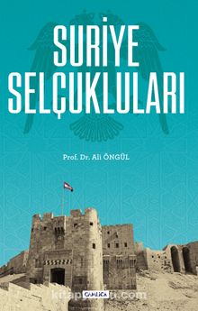 Suriye Selçukluları - Prof. Dr. Ali Öngül