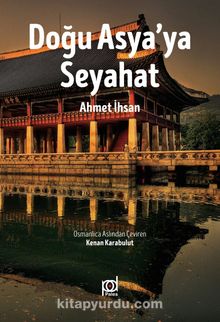 Doğu Asya'ya Seyahat - Ahmed İhsan