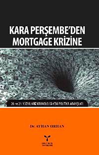 Kara Perşembe'den Mortgage Krizine & 20. ve 21. Yüzyıl Kriz Kronolojisi - Yeni Politika Arayışları