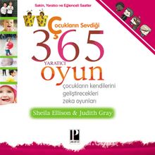 Çocukların Sevdiği 365 Yaratıcı  Oyun & Çocukların Kendilerini Geliştirecekleri Zeka Oyunları - Sheila Ellison