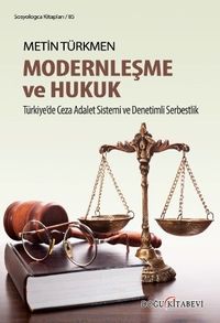 Modernleşme ve Hukuk & Türkiye'de Ceza Adalet Sistemi ve Denetimli Serbestlik