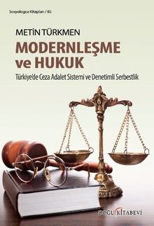 Modernleşme ve Hukuk & Türkiye'de Ceza Adalet Sistemi ve Denetimli Serbestlik
