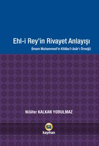 Ehl-i Rey’in Rivayet Anlayışı & İmam Muhammed’in Kitabu’l-Asarı Örneği
