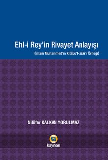 Ehl-i Rey’in Rivayet Anlayışı & İmam Muhammed’in Kitabu’l-Asarı Örneği