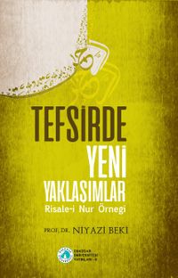 Tefsirde Yeni Yaklaşımlar Risale-i Nur Örneği
