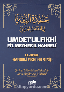 Umdet'ul Fıkhi Fi'l Mezheb'il Hanbeli & El-Umde Hanbeli Fıkhı'na Giriş - İbn Kudame el-Makdisi