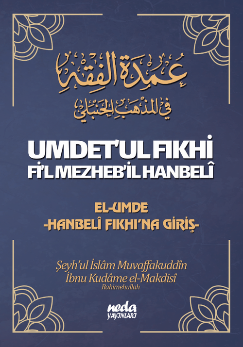Umdet'ul Fıkhi Fi'l Mezheb'il Hanbeli & El-Umde Hanbeli Fıkhı'na Giriş