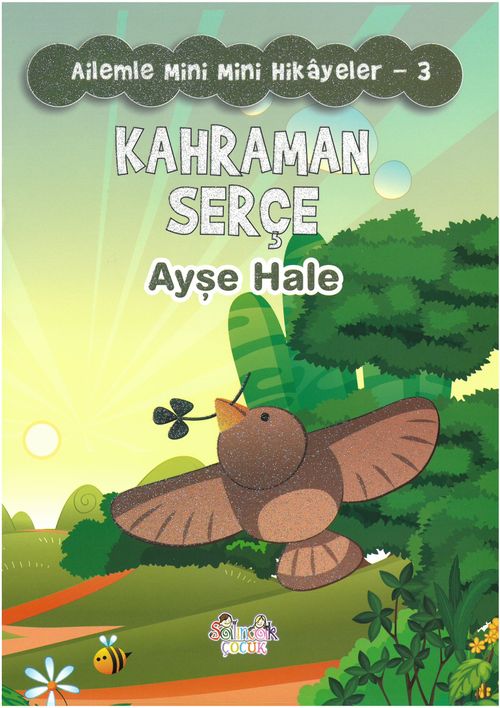 Kahraman Serçe / Ailemle Mini Mini Hikayeler 3