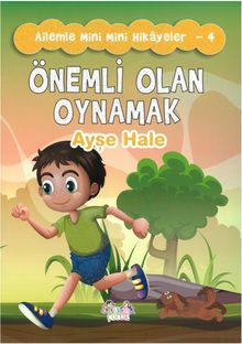 Önemli Olan Oynamak / Ailemle Mini Mini Hikayeler 4