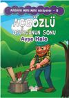 A&ccedil;g&ouml;zl&uuml; Oduncunun Sonu / Ailemle Mini Mini Hikayeler 8
