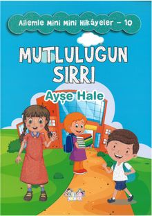 Mutluluğun Sırrı / Ailemle Mini Mini Hikayeler 10