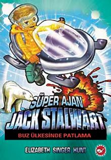 Süper Ajan Jack Stalwart / Buz Ülkesinde Patlama (12. Kitap)
