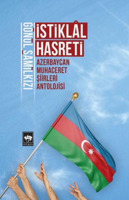 İstiklal Hasreti & Azerbaycan Muhaceret Şiirleri Antolojisi Gönül Şamilkızı