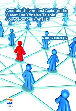 Anadolu Üniversitesi Açıköğretim Sistemi’ne Yönelen Talebin Sosyoekonomik Analizi