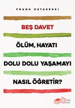 Beş Davet & Ölüm Hayatı Dolu Dolu Yaşamayı Nasıl Öğretir?
