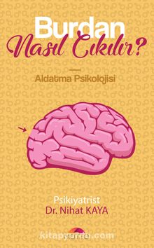 Burdan Nasıl Çıkılır? & Aldatma Psikolojisi - Dr. Nihat Kaya