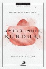 Selçuklunun Öncü Veziri Amidülmülk Kündüri