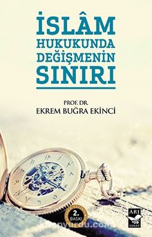 İslam Hukukunda Değişmenin Sınırı - Prof. Dr. Ekrem Buğra Ekinci
