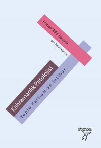 Kahramanlık Patolojisi & Toplu Katliam ve İntihar