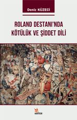 Roland Destanı’nda Kötülük ve Şiddet Dili