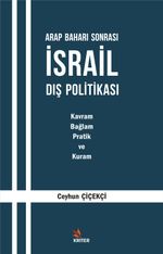 Arap Baharı Sonrası İsrail Dış Politikası & Kavram, Bağlam, Pratik ve Kuram