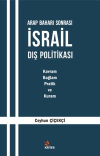 Arap Baharı Sonrası İsrail Dış Politikası & Kavram, Bağlam, Pratik ve Kuram