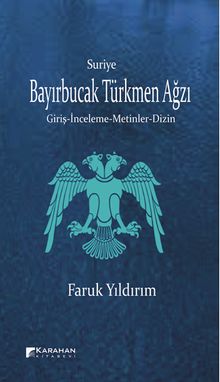 Suriye Bayırbucak Türkmen Ağzı & Giriş-İnceleme-Metinler-Dizin