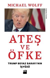 Ateş ve Öfke & Trump Beyaz Sarayı’nın İçyüzü