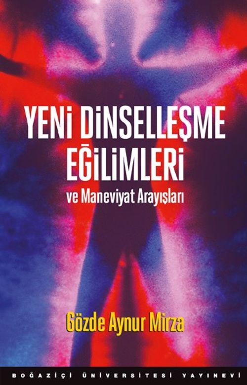 Yeni Dinselleşme Eğilimleri ve Maneviyat Arayışları
