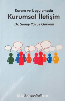Kuram ve Uygulamada Kurumsal İletişim - Dr. Şenay Yavuz Görkem