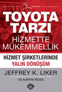 Toyota Tarzı Hizmette Mükemmellik & Hizmet Şirketlerinde Yalın Dönüşüm