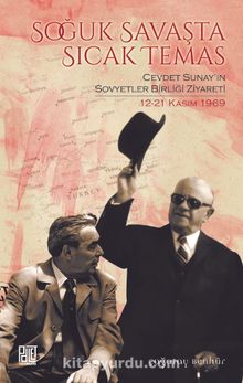Soğuk Savaşta Sıcak Temas & Cevdet Sunay’ın Sovyetler Birliği Ziyareti 12-21 Kasım 1969