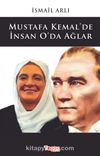 Mustafa Kemal’de İnsan O’da Ağlar