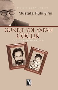 Güneşe Yol Yapan Çocuk & Cahit Zarifoğlu Kitabı