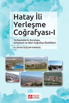 Hatay İli Yerleşme Coğrafyası 1 & Yerleşmelerin Kuruluşu, Gelişmesi ve İdari Coğrafya Özellikleri